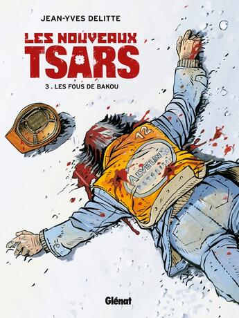 Couverture du livre « Les Nouveaux Tsars - Tome 03 : Les fous de Bakou » de Jean-Yves Delitte aux éditions Glenat