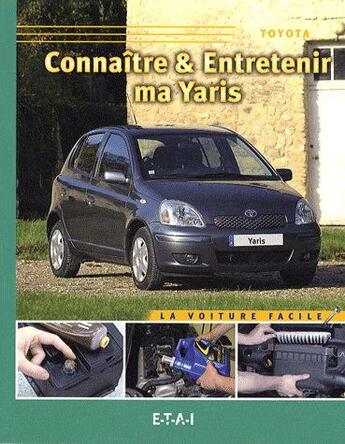 Couverture du livre « Connaître & entretenir ma Yaris » de Olivier Langin aux éditions Etai