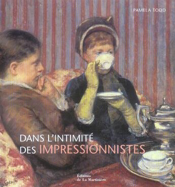 Couverture du livre « Dans L'Intimite Des Impressionnistes » de Pamela Todd aux éditions La Martiniere