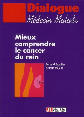 Couverture du livre « Mieux comprendre le cancer du rein » de Bernard Escudier et Arnaud Mejean aux éditions John Libbey