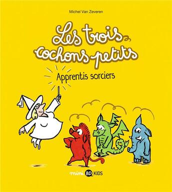 Couverture du livre « Les trois cochons petits Tome 5 » de Michel Van Zeveren aux éditions Bd Kids