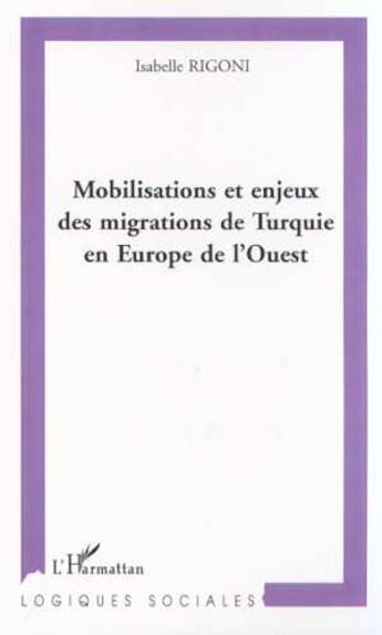 Couverture du livre « Mobilisations et enjeux des migrations de turquie en eu » de Isabelle Rigoni aux éditions L'harmattan