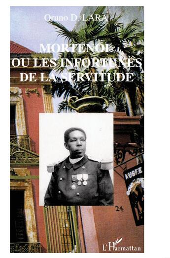 Couverture du livre « MORTENOL OU LES INFORTUNES DE LA SERVITUDE » de Oruno Lara aux éditions L'harmattan