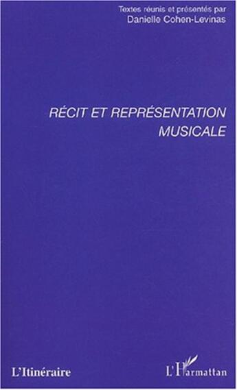 Couverture du livre « Récit et représentation musicale » de Danielle Cohen-Levinas aux éditions L'harmattan