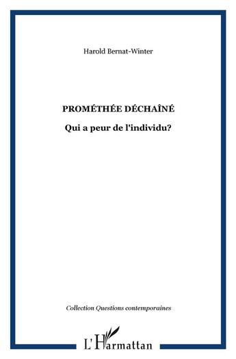 Couverture du livre « Promethee dechaine - qui a peur de l'individu? » de Harold Bernat-Winter aux éditions L'harmattan