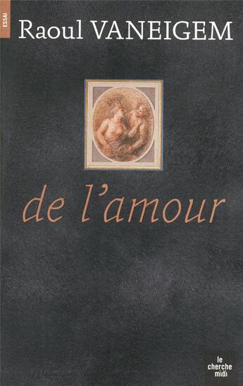 Couverture du livre « De l'amour » de Raoul Vaneigem aux éditions Cherche Midi