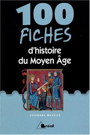 Couverture du livre « 100 Fiches D'Histoire Du Moyen-Age En Occident » de Stephane Muzelle aux éditions Breal