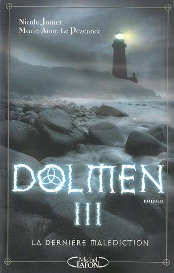 Couverture du livre « Dolmen Tome 3 ; la dernière malédiction » de Nicole Jamet aux éditions Michel Lafon