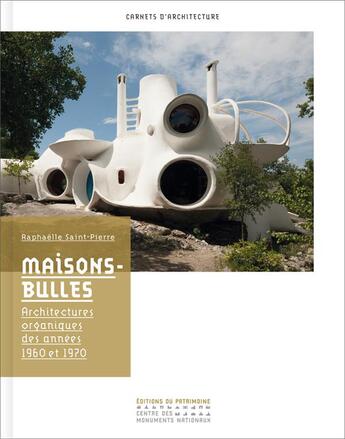 Couverture du livre « Maisons-bulles ; architectures organiques des années 1960-1970 » de Raphaelle Saint-Pierre aux éditions Editions Du Patrimoine