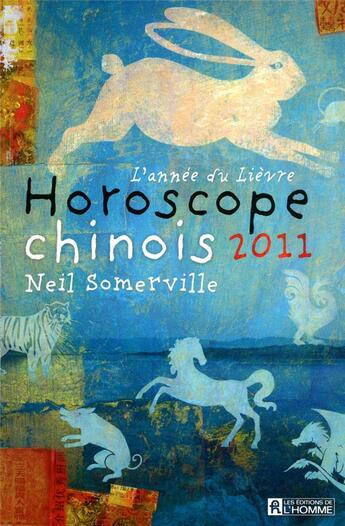 Couverture du livre « Horoscope chinois 2011 » de Somerville Neil aux éditions Editions De L'homme