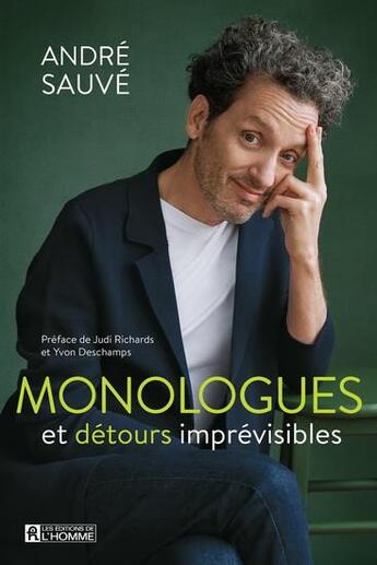 Couverture du livre « Monologues et détours imprévisibles » de Andre Sauve aux éditions Editions De L'homme