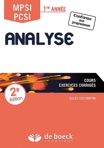 Couverture du livre « Analyse ; MPSI, PCSI ; 1ère année ; cours, exercices corrigés (2e édition) » de Gilles Costantini aux éditions De Boeck Superieur