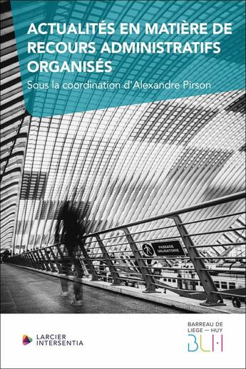 Couverture du livre « Actualités en matière de recours administratifs organisés » de Alexandre Pirson aux éditions Larcier