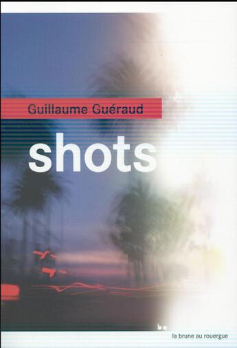 Couverture du livre « Shots » de Guillaume Gueraud aux éditions Rouergue
