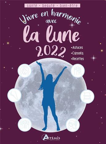 Couverture du livre « Vivre en harmonie avec la lune (édition 2022) » de Alice Delvaille aux éditions Artemis