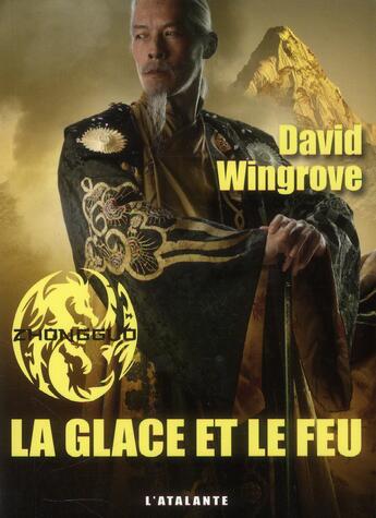 Couverture du livre « Zhongguo Tome 4 ; la glace et le feu » de David Wingrove aux éditions L'atalante