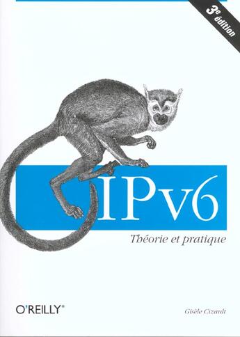 Couverture du livre « Ipv6 3e Edition » de Gisele Cizault aux éditions O Reilly France
