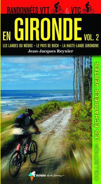 Couverture du livre « Randonnées VTT et VTC en Gironde t.2 ; les landes du Médoc, le pays de Buch, la haute-lande de Gironde » de Jean-Jacques Reynier aux éditions Rando