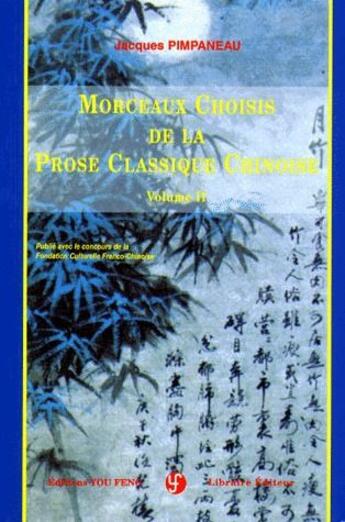 Couverture du livre « Morceaux choisis de prose classique chinoise t.2 » de Jacques Pimpaneau aux éditions You Feng