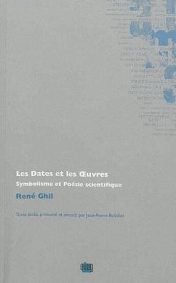 Couverture du livre « Les dates et les oeuvres - symbolisme et poesie scientifique » de René Ghil aux éditions Uga Éditions