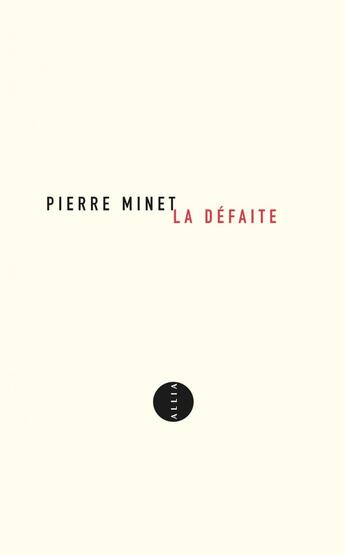 Couverture du livre « La défaite » de Pierre Minet aux éditions Allia