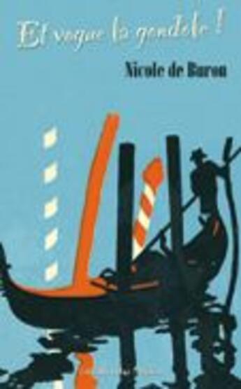 Couverture du livre « Et vogue la gondole ! » de Nicole De Buron aux éditions Libra Diffusio