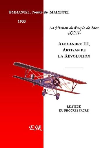 Couverture du livre « Alexandre III, artisan de la révolution » de Emmanuel Malynski aux éditions Saint-remi