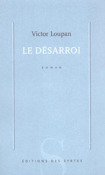 Couverture du livre « Le désarroi » de Victor Loupan aux éditions Syrtes