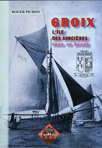 Couverture du livre « Groix, l'île des sorcières enez er hroah » de Roger Pichon aux éditions Editions Des Regionalismes