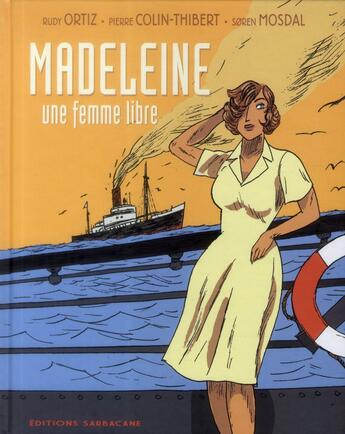 Couverture du livre « Madeleine, une femme libre » de SORen Mosdal et Rudy Ortiz et Pierre Colin-Thibert aux éditions Sarbacane