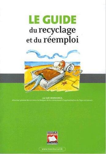 Couverture du livre « Le guide du recyclage et du réemploi » de Joel Graindorge aux éditions Territorial