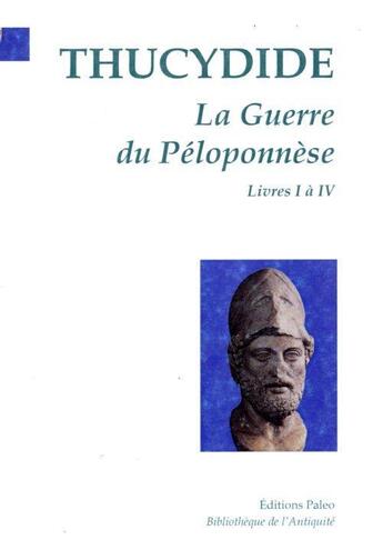 Couverture du livre « La guerre du Péloponnèse Tome 1 (livres I à IV) » de Thucydide aux éditions Paleo