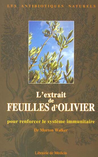 Couverture du livre « Un Antibiotique Naturel L'Extrait De Feuilles D'Olives » de Walker aux éditions Medicis Entrelacs