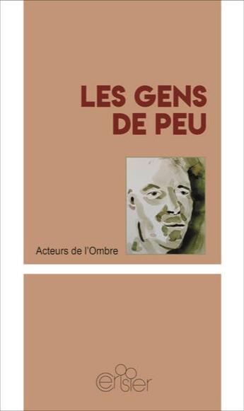 Couverture du livre « Les gens de peu » de Acteur De L'Ombre aux éditions Editions Du Cerisier