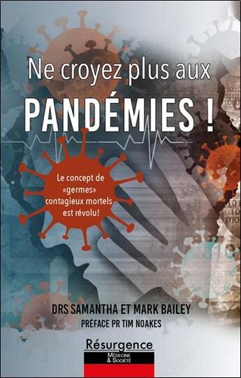 Couverture du livre « Ne croyez plus aux pandémies ! Le concept de germes contagieux mortels est révolu » de Mark Bailey et Samantha Bailey aux éditions Marco Pietteur