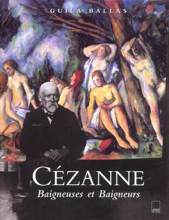 Couverture du livre « Cezanne baigneuses et baigneurs » de Ballas. Guila/ aux éditions Adam Biro