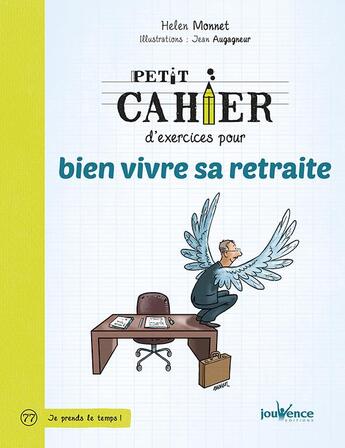 Couverture du livre « Petit cahier d'exercices t.77 ; pour bien vivre sa retraite ; je prends le temps » de Jean Augagneur et Helen Monnet aux éditions Jouvence