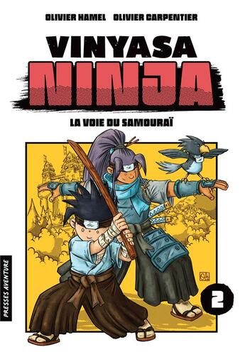 Couverture du livre « Vinyasa Ninja Tome 2 : la voie du samouraï » de Olivier Hamel et Olivier Carpentier aux éditions Presses Aventure