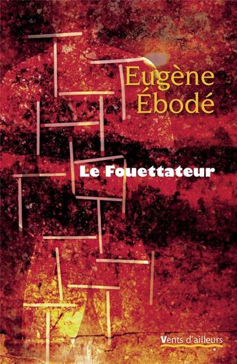 Couverture du livre « Le fouettateur » de Eugene Ebode aux éditions Vents D'ailleurs
