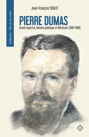 Couverture du livre « Pierre Dumas, grand reporter, homme politique et Résistant (1891-1968) » de Jean-Francois Soulet aux éditions Latitude Sud