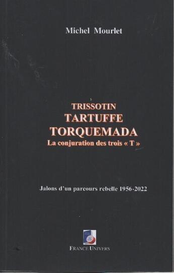 Couverture du livre « Trissotin, Tartuffe, Torquemada : la conjuration des trois 