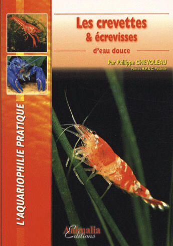 Couverture du livre « Crevettes Et Ecrevisses D'Eau Douce » de Philippe Chevoleau aux éditions Animalia