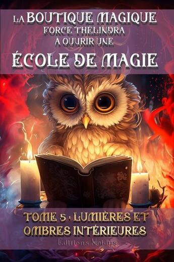 Couverture du livre « La boutique magique force Thélindra à ouvrir une école de magie Tome 5 : Lumières et ombres intérieures » de Frederic Luhmer aux éditions Editions Noldus