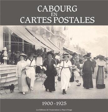 Couverture du livre « Cabourg en cartes postales 1900-1925 » de Francoise Dutour aux éditions Le Pays D'auge