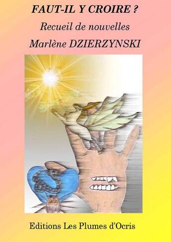 Couverture du livre « Faut-il y croire ? » de Marlene Dzierzynski aux éditions Les Plumes D'ocris