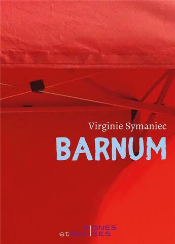 Couverture du livre « Barnum : chroniques » de Virginie Symaniec aux éditions Signes Et Balises