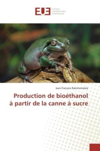 Couverture du livre « Production de bioethanol A partir de la canne A sucre » de Jean Rakotomalala aux éditions Editions Universitaires Europeennes