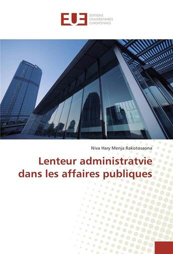 Couverture du livre « Lenteur administratvie dans les affaires publiques » de Rakotosaona Niva aux éditions Editions Universitaires Europeennes