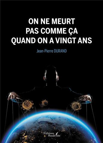 Couverture du livre « On ne meurt pas comme ça quand on a vingt ans » de Jean-Pierre Durand aux éditions Baudelaire