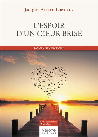 Couverture du livre « L'espoir d'un coeur brisé » de Jacques Alfred Lorriaux aux éditions Verone